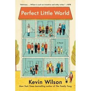 Perfect Little World -- Kevin Wilson